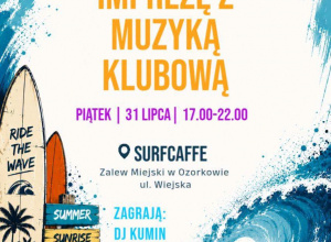 Plakat promujący wydarzenie "Impreza z muzyką klubową" nad Zalewem Miejskim w Ozorkowie, która odbędzie się 31 lipca od godziny 17 do 22.